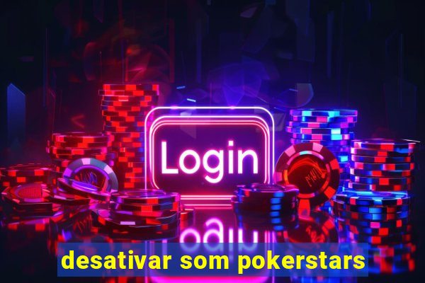 desativar som pokerstars